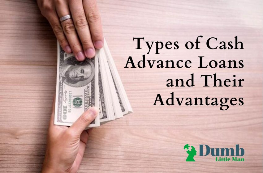  Types of Cash Advance Loans and Their Advantages