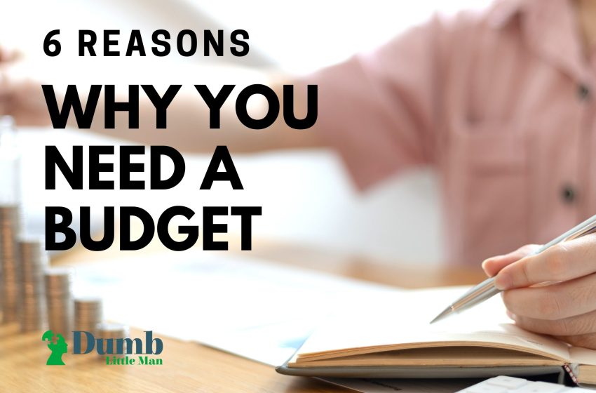  6 Reasons Why You Need a Budget