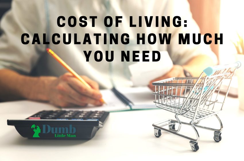  Cost Of Living: Calculating How Much You Need