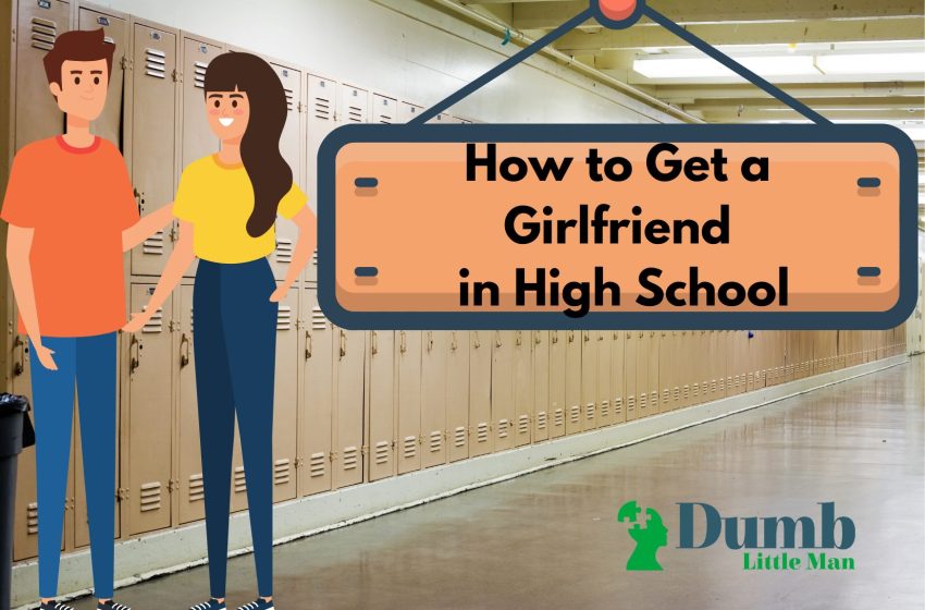  How to Get a Girlfriend in High School: Guide for 2022