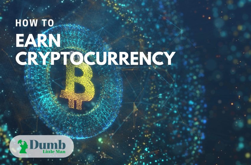 How To Earn Cryptocurrency in 2022