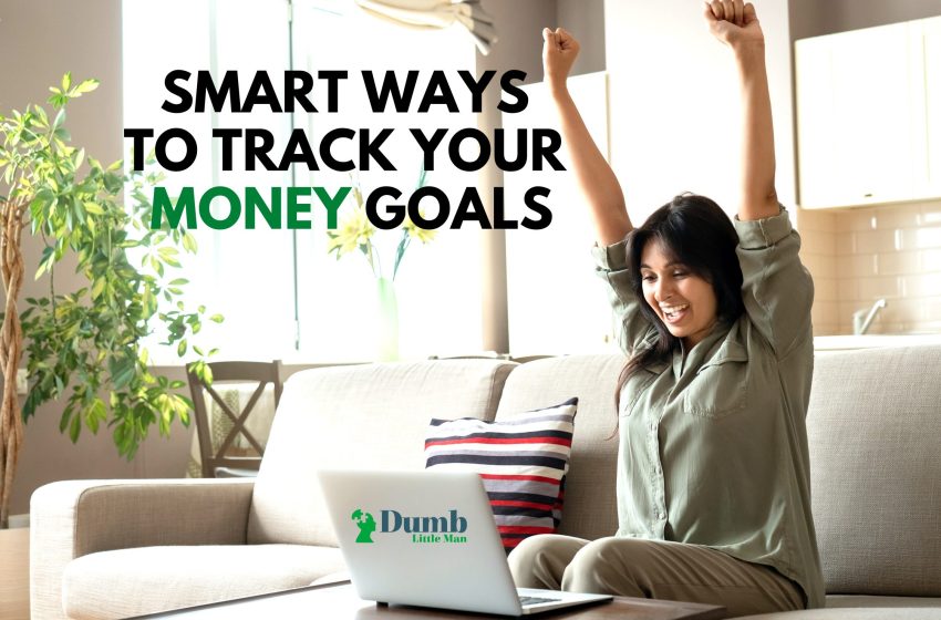 7 Smart Ways To Track Your Money Goals