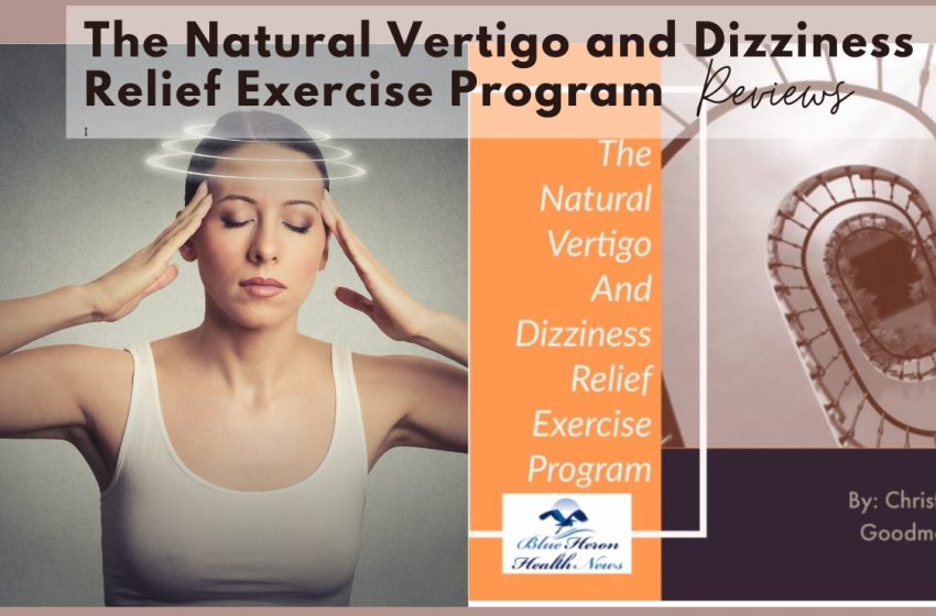  The Natural Vertigo and Dizziness Relief Exercise Program Reviews 2022