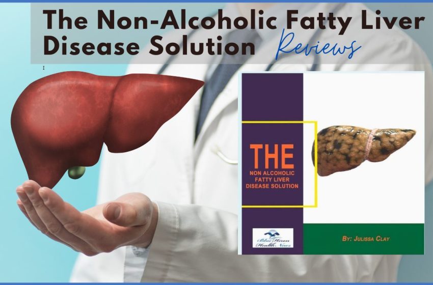  The Non-alcoholic Fatty Liver Disease Solution Reviews 2023: Does it Really Work?