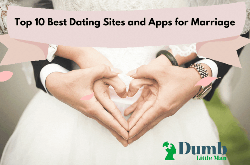  Top 10 Best Dating Sites and Apps for Marriage in 2022