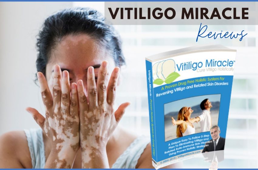  Vitiligo Miracle Reviews 2023: Does it Really Work?
