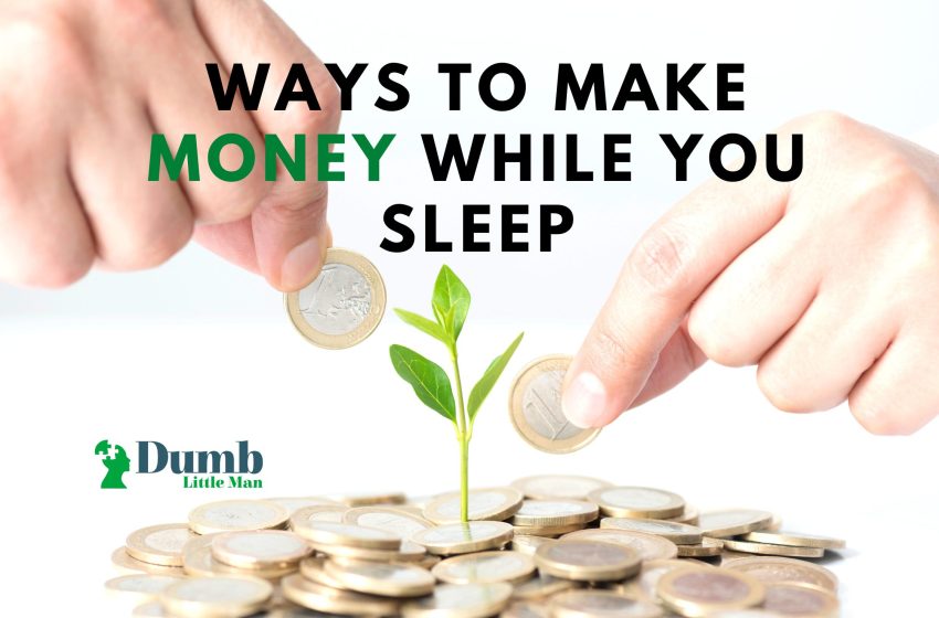  9 Ways To Make Money While You Sleep this 2022