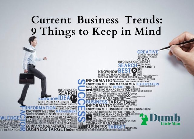 Current Business Trends: 9 Things to Keep in Mind