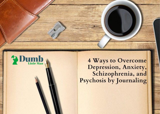4 Ways to Overcome Depression, Anxiety, Schizophrenia, and Psychosis by Journaling