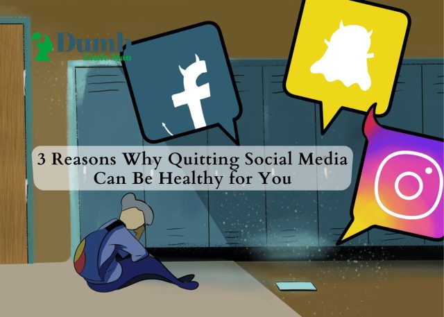 3 Reasons Why Quitting Social Media Can Be Healthy for You