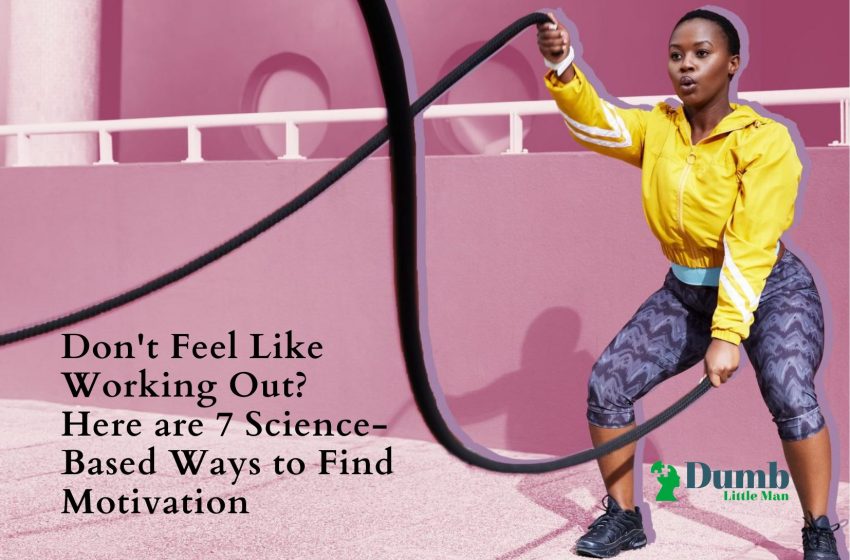  Don’t Feel Like Working Out? Here are 7 Science-Based Ways to Find Motivation