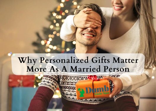 Why Personalized Gifts Matter More As A Married Person