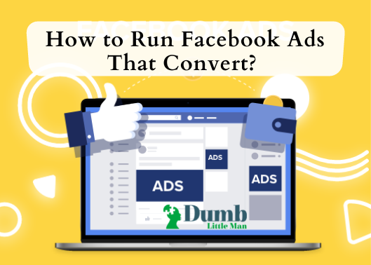 How to Run Facebook Ads That Convert? [2022 Update]