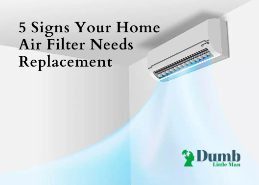 5 Signs Your Home Air Filter Needs Replacement