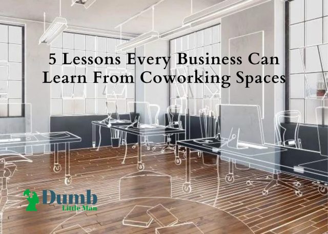 5 Lessons Every Business Can Learn From Coworking Spaces