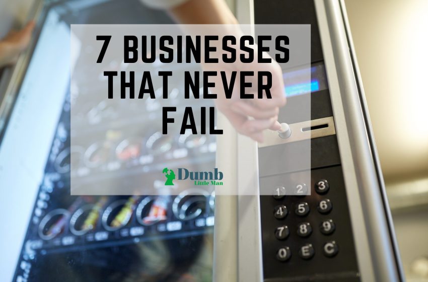  7 Businesses That Never Fail: A Quick Guide To Entrepreneurship For Beginners