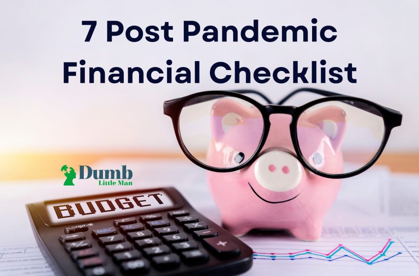  7 Post Pandemic Financial Checklist this 2022