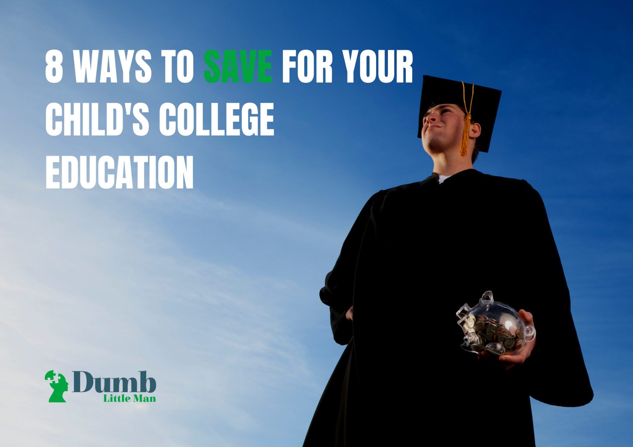 8 Ways To Save For Your Child’s College Education in 2024 • Dumb Little Man