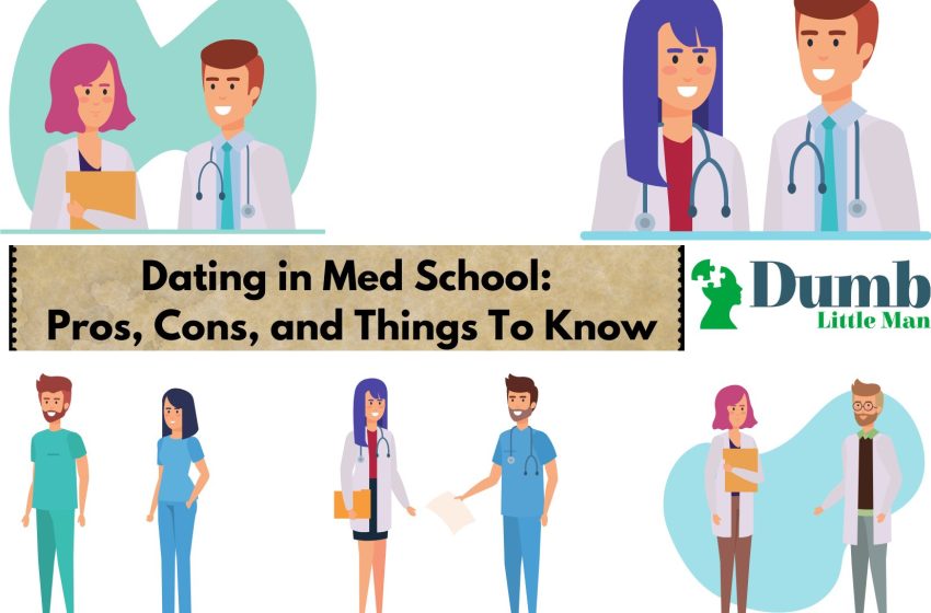 Dating in Med School in 2022: Pros, Cons, and Things To Know