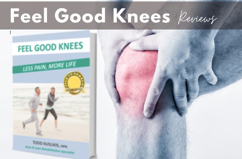  Feel Good Knees Reviews 2023: Does it Really Work?