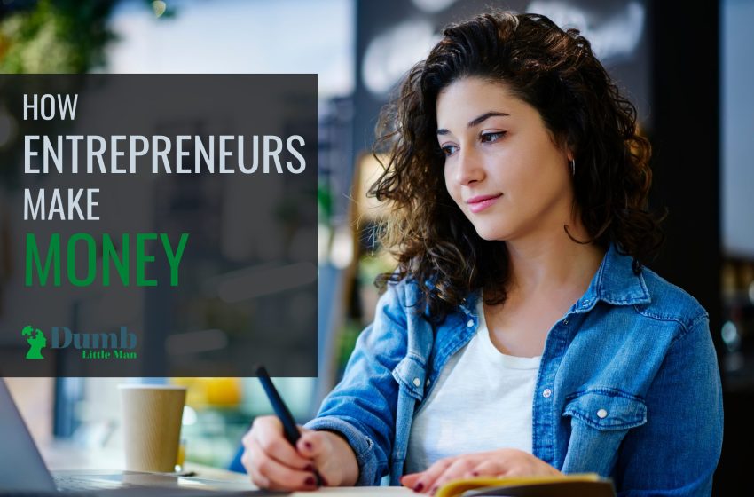 How Entrepreneurs Make Money In 2023