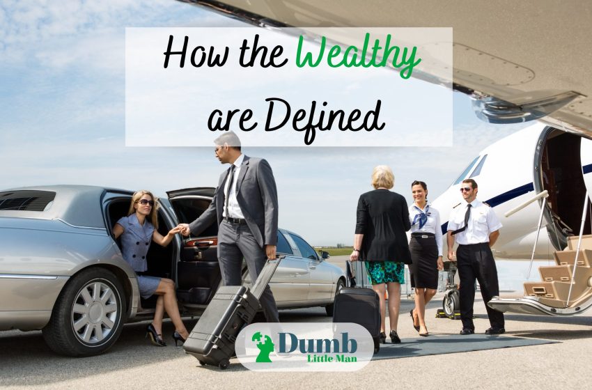  How The Wealthy Are Defined: 4 Standards Of Wealth