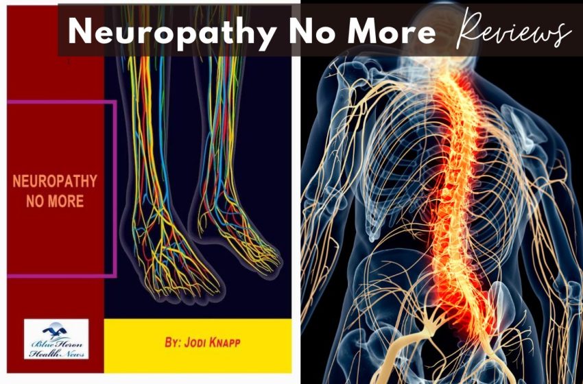  Neuropathy No More Reviews 2022: Does it Really Work?