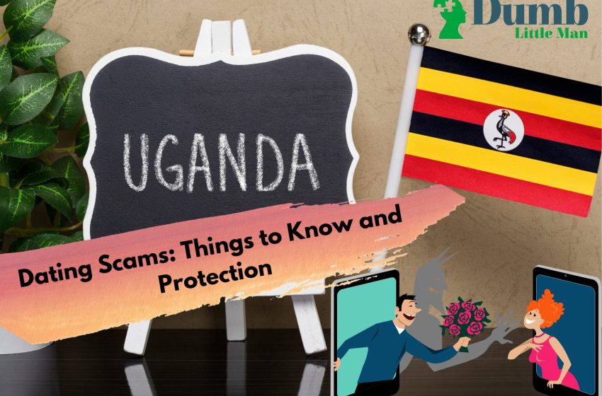  Uganda Dating Scams in 2022: Things to Know and Protection