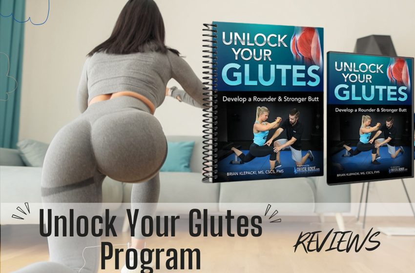  Unlock Your Glutes Reviews 2022: Does it Really Work?