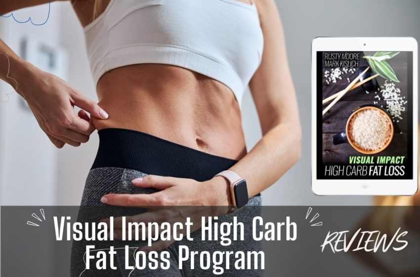  Visual Impact High Carb Fat Loss Reviews 2022: Does it Really Work?