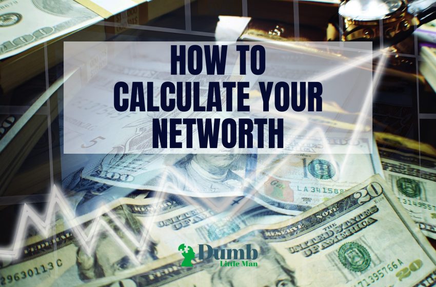  How to Calculate Your Net Worth: 2023 Beginners Guide