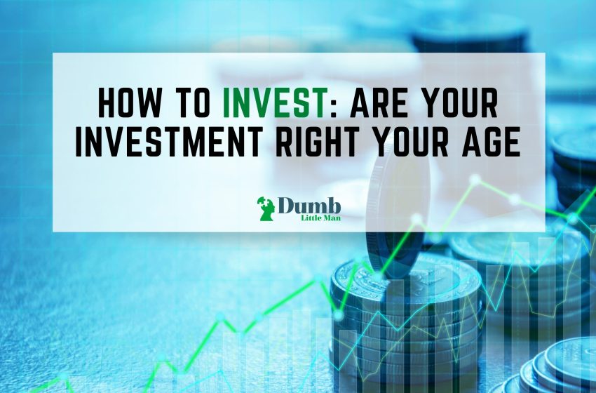  How To Invest: Are Your Investment Right Your Age