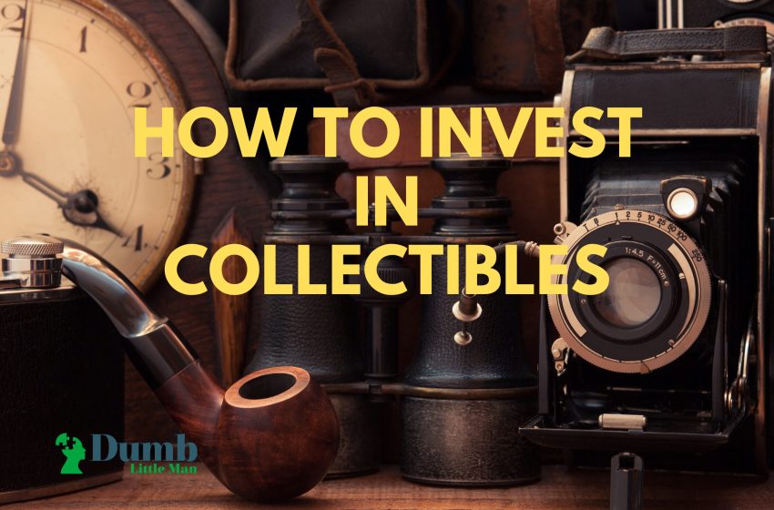  How To Invest In Collectibles This 2022