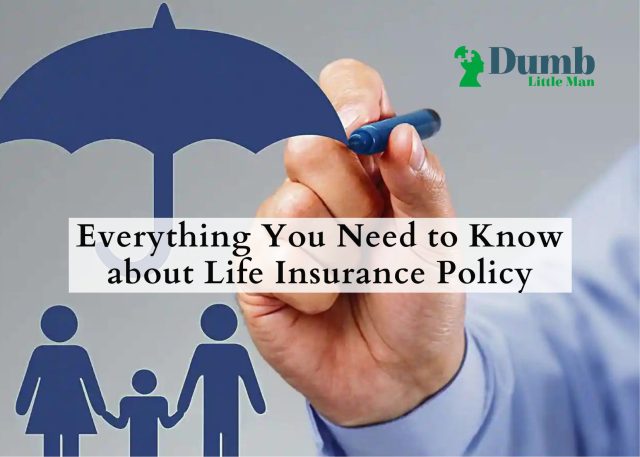Everything You Need to Know about Life Insurance Policy