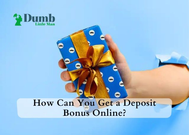 How Can You Get a Deposit Bonus Online?