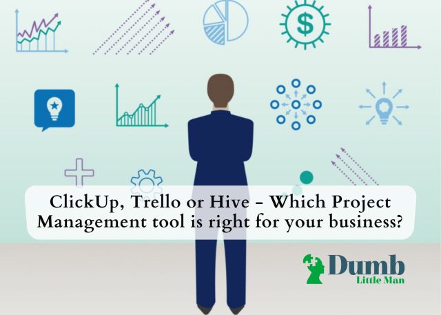 ClickUp, Trello or Hive - Which Project Management tool is right for your business?
