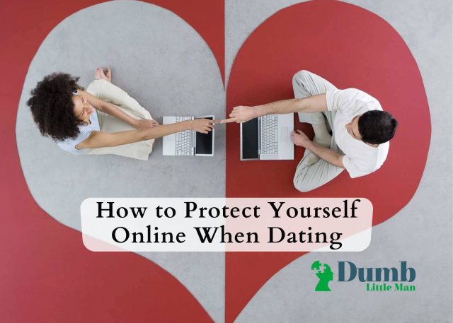How to Protect Yourself Online When Dating