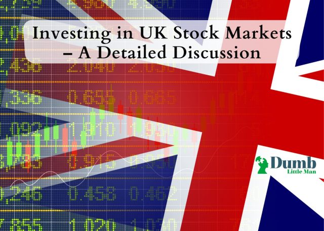 Investing in UK Stock Markets – A Detailed Discussion