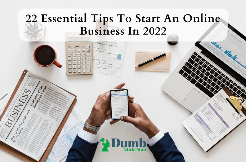  22 Essential Tips To Start An Online Business In 2022