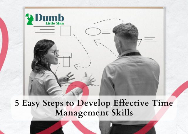 5 Easy Steps to Develop Effective Time Management Skills