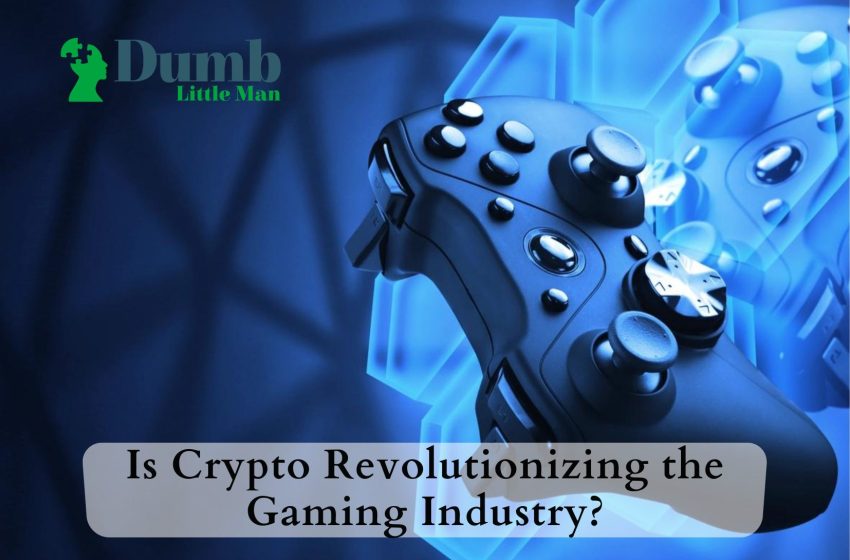 Is Crypto Revolutionizing the Gaming Industry?