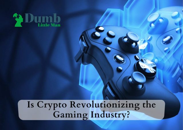 Is Crypto Revolutionizing the Gaming Industry?