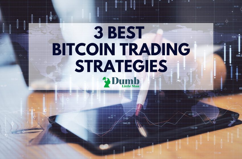 3 Best Bitcoin Trading Strategies: In Depth Analysis Of An Expert