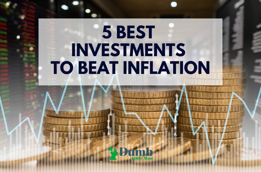  5 Best Investments To Beat Inflation in 2022