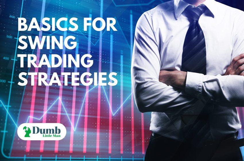  Basics For Swing Trading Strategies: How To Make Money From It