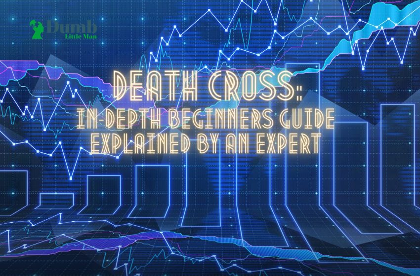 Death Cross: In-Depth Beginners Guide Explained By An Expert