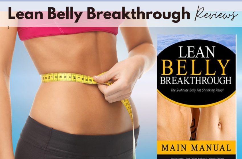  Lean Belly Breakthrough Reviews 2022: Does it Really Work?