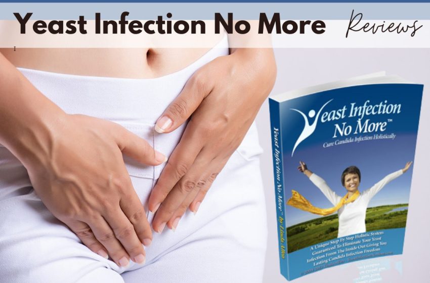  Yeast Infection No More Reviews 2022: Does it Really Work?