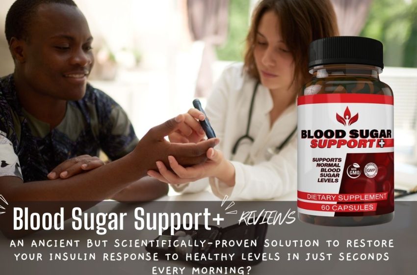  Blood Sugar Support Plus Reviews 2022: Does it Really Work?