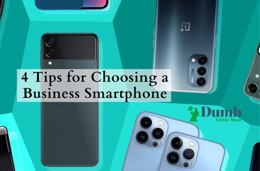  4 Tips for Choosing a Business Smartphone